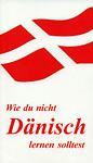Wie du nicht D&auml;nisch lernen solltest